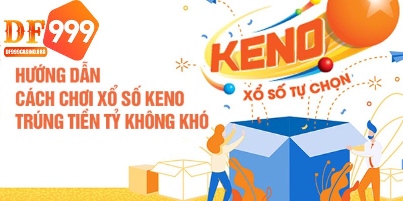 Cách chơi xổ số Keno chi tiết dành cho newbie 