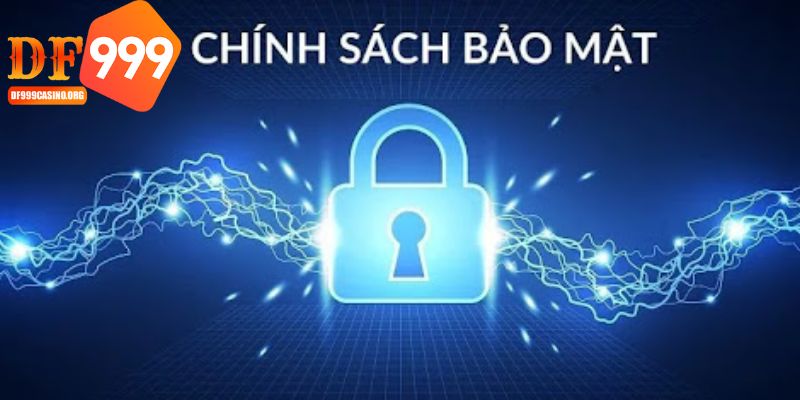 Giới thiệu chung về chính sách bảo mật DF999