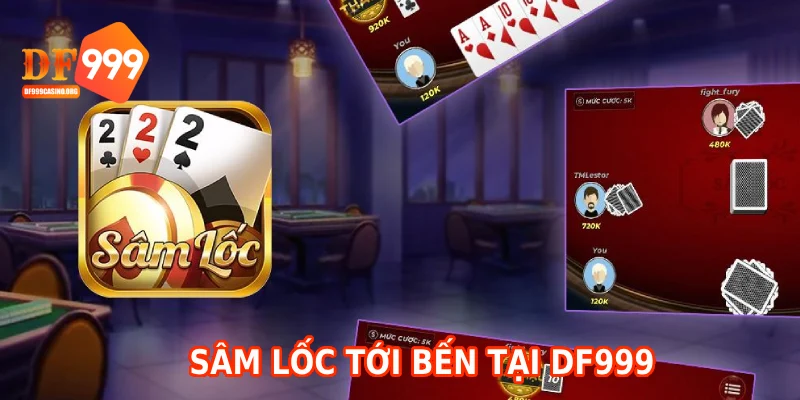 Sâm Lốc tới bến tại DF999