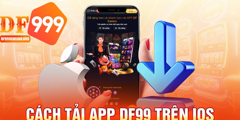 Tải app DF999 tương thích hệ điều hành IOS